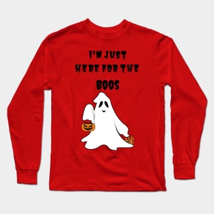 I'm just here for the Boos fall t-shirt Long Sleeve T-Shirt